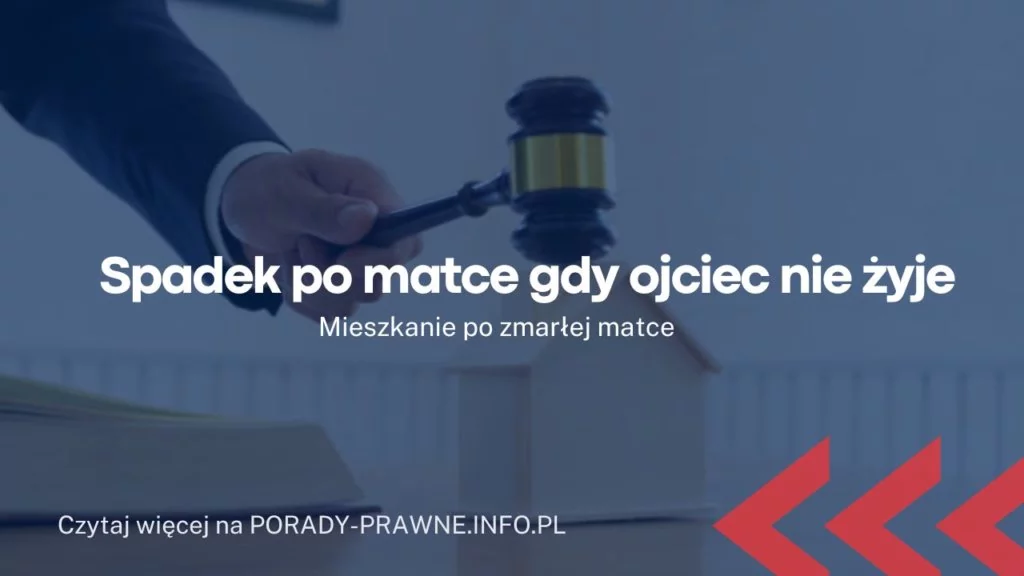 Spadek po matce gdy ojciec nie żyje. Kto ma prawo do spadku po matce?