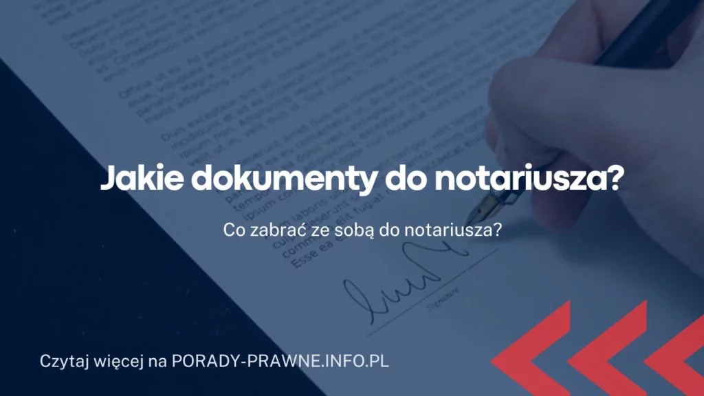 Jakie dokumenty do notariusza? Z jakim dokumentem do notariusza?