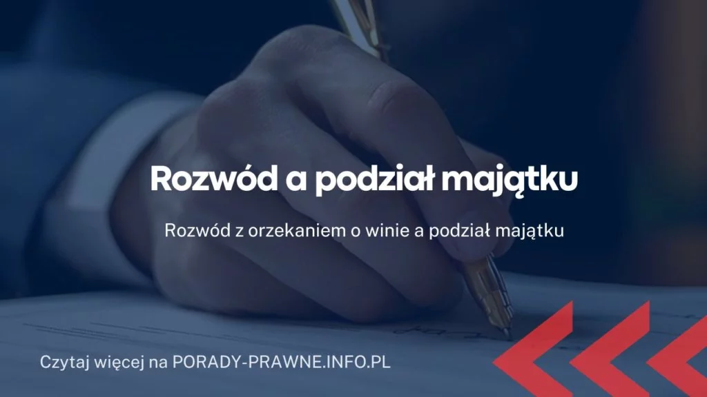 Rozwód a podział majątku. Ile czasu po rozwodzie jest na podział majątku?