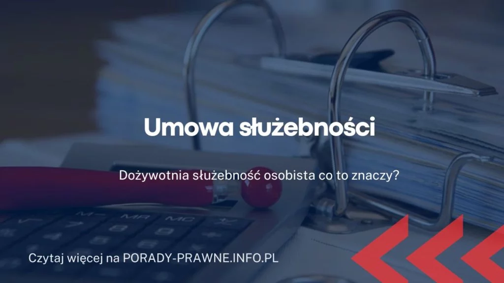 Umowa służebności – dożywotnia służebność osobista co to znaczy?