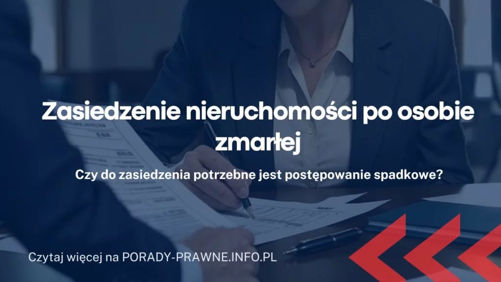 Zasiedzenie nieruchomości po osobie zmarłej – właściciel działki nie żyje