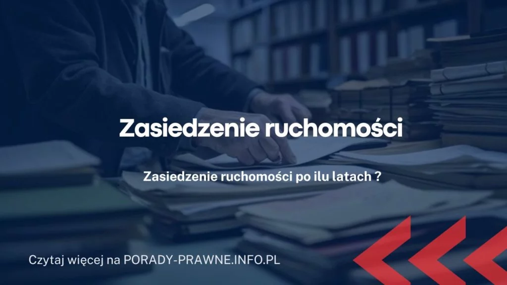 Zasiedzenie rzeczy ruchomej – po ilu latach? Jak przeprowadzić zasiedzenie ruchomości