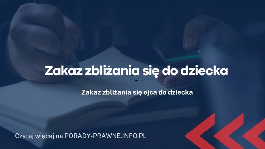 Zakaz zbliżania się do dziecka – jak załatwić?