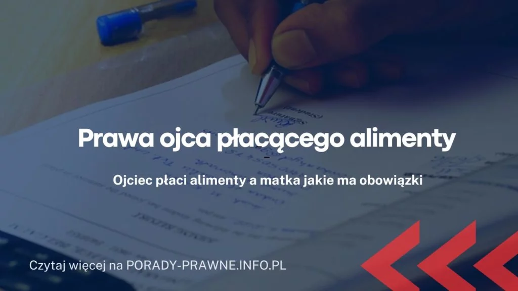 Prawa ojca płacącego alimenty. Czy wysokie zarobki matki zwalniają ojca z alimentów?